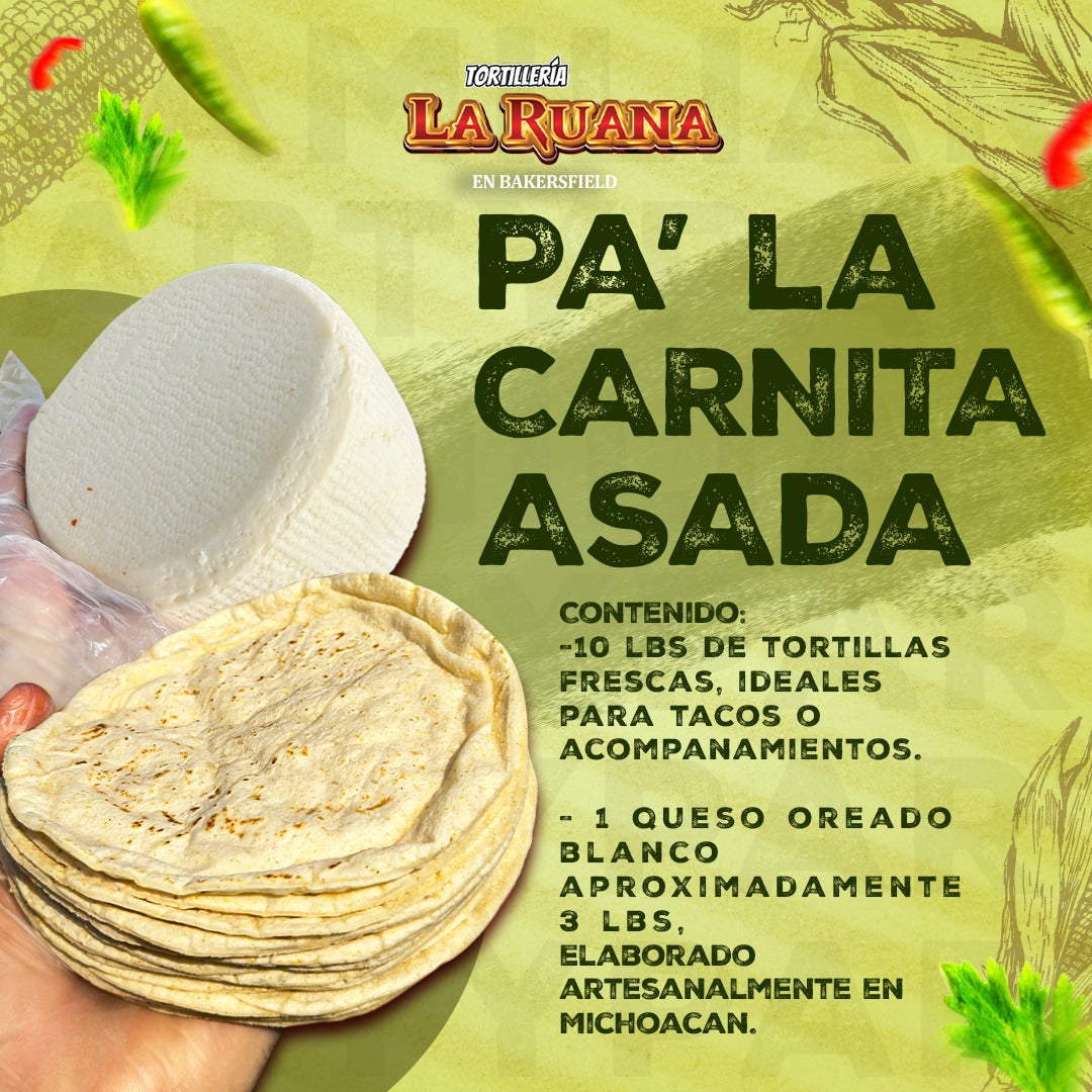 Pa’ La Carnita Asada 10 libras de Tortillas 1 Queso Oreado Blanco